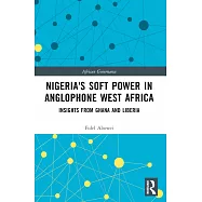 Nigeria’s Soft Power in Anglophone West Africa: Insights from Ghana and Liberia