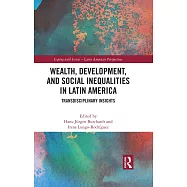 Wealth, Development, and Social Inequalities in Latin America: Transdisciplinary Insights