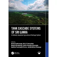 Tank Cascade Systems of Sri Lanka: A Globally Important Agricultural Heritage System