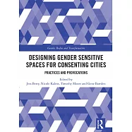 Designing Gender Sensitive Spaces for Consenting Cities: Practices and Provocations