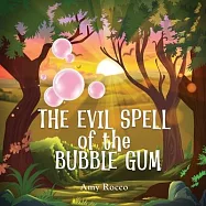 The Evil Spell of the Bubble Gum: A magical story about a princess, a prince, and a witch, perfect for boys and girls