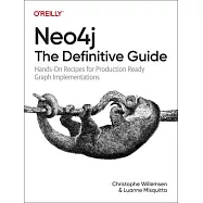 Neo4j: The Definitive Guide: Hands-On Recipes for Production Ready Graph Implementations