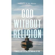 God Without Religion: Toward a better understanding of God