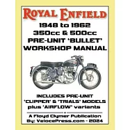 ROYAL ENFIELD 1948-1962 BULLET 350cc & 500cc PRE-UNIT WORKSHOP MANUAL INCLUDING CLIPPER -TRIALS & AIRFLOW VARIANTS (UK