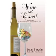 Wine and Cereal: An Irreverent Look at Sixtyish and Single