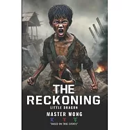 The Reckoning: Little Dragon&rsquo;s Journey: A True Story of Survival and Transformation from Post-War Vietnam to Martial