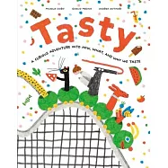 Tasty: A Curious Adventure Into How, What, and Why We Taste