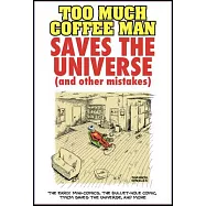 Too Much Coffee Man Saves the Universe (and Other Mistakes)