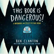 This Book Is Dangerous! (a Narwhal and Jelly Picture Book #1)