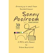 Sonny Poolroom: Growing up in small town Saskatchewan: A 1950s-60s Memoir