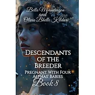 Descendants of the Breeder: Pregnant With Four Alphas’ Babies Book 8