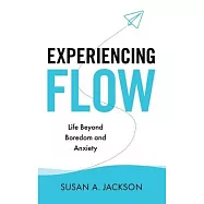 Experiencing Flow: Life Beyond Boredom and Anxiety