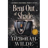 Bent Out of Shade: A Humorous Paranormal Women&rsquo;s Fiction (Large Print)