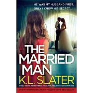 The Married Man: A totally shocking and unputdownable psychological thriller with a heart-stopping twist
