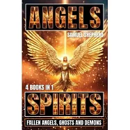 Angels: Spirits, Fallen Angels, Ghosts and Demons