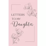 Letters to My Daughter: A collection of memories and timeless wisdom (hardback)