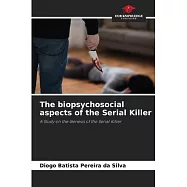 The biopsychosocial aspects of the Serial Killer