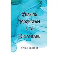Chasing Moonbeams to Dreamland