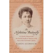 The Nighttime Butterfly: A Catholic Woman and Her Jewish Family in Warsaw at the Turn of the Twentieth Century