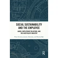 Social Sustainability and the Employee: Labor, Employment Relations, and the Hospitality Industry