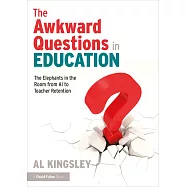 The Awkward Questions in Education: The Elephants in the Room from AI to Teacher Retention