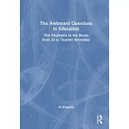 The Awkward Questions in Education: The Elephants in the Room from AI to Teacher Retention