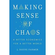 Making Sense of Chaos: A Better Economics for a Better World