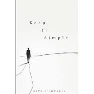 Keep It Simple: Transform Your Life through Simple Steps to Lasting Sobriety