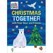Christmas Together with Polar Bear and Friends (World of Eric Carle)