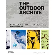 The Outdoor Archive: The Ultimate Collection of Adventure & Sporting Graphics, Illustrations and Gear