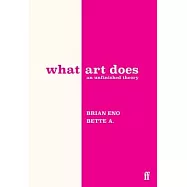 What Art Does: An Unfinished Theory