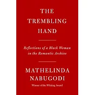 The Trembling Hand: Reflections of a Black Woman in the Romantic Archive