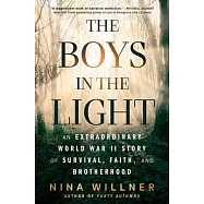 The Boys in the Light: An Extraordinary World War II Story of Survival, Faith, and Brotherhood
