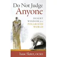 Do Not Judge Anyone: Desert Wisdom for a Polarized World