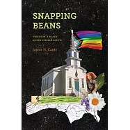 Snapping Beans: Voices of a Black Queer Lesbian South