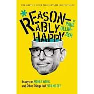 Reasonably Happy: Essays on Money, Work, and Other Things that Piss Me Off