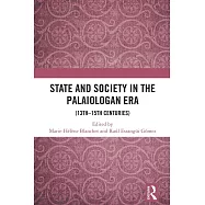 State and Society in the Palaiologan Era: (13th-15th C.)
