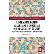 Liberalism, Human Values and Schools as Microcosms of Society: Rediscovering Education for a Moral Future