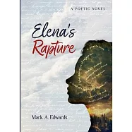Elena&rsquo;s Rapture: A Poetic Novel