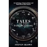 Tales of the Forthcoming: An Anthology of Science-fiction and Supernatural Short Stories