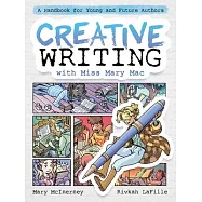 Creative Writing with Miss Mary Mac: A Handbook for Young and Future Authors