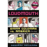 Loudmouth: Emma Goldman vs. America (a Love Story)
