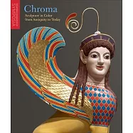 Chroma: Sculpture in Color from Antiquity to Today