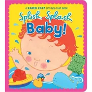 Splish, Splash, Baby!: A Karen Katz Lift-The-Flap Book