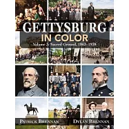 Gettysburg in Color: Volume 3: Sacred Ground, 1863-1938