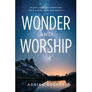 Wonder & Worship: 90 Days to Better Understand God&rsquo;s Nature, Name, and Nobility