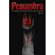 Penumbra No. 5 (2024): A Journal of Weird Fiction and Criticism