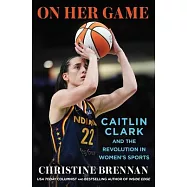 On Her Game: Caitlin Clark and the Revolution in Women’s Sports