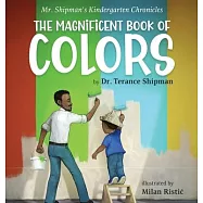 Mr. Shipman’s Kindergarten Chronicles The Magnificent Book of Colors