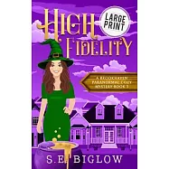 High Fidelity: A Large Print Supernatural Small Town Mystery